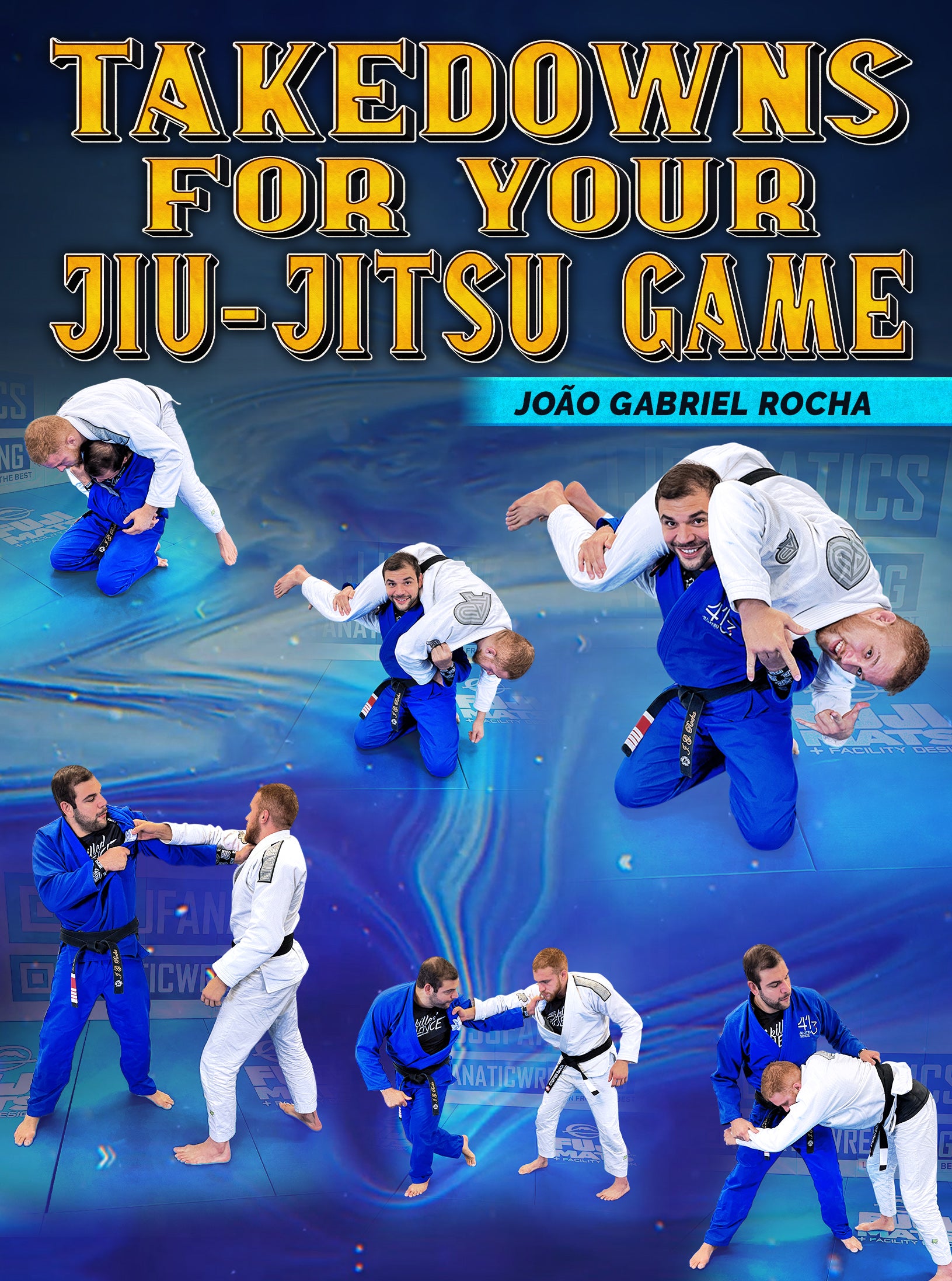 Takedowns For Your Jiu Jitsu Game by Joao Gabriel Rocha