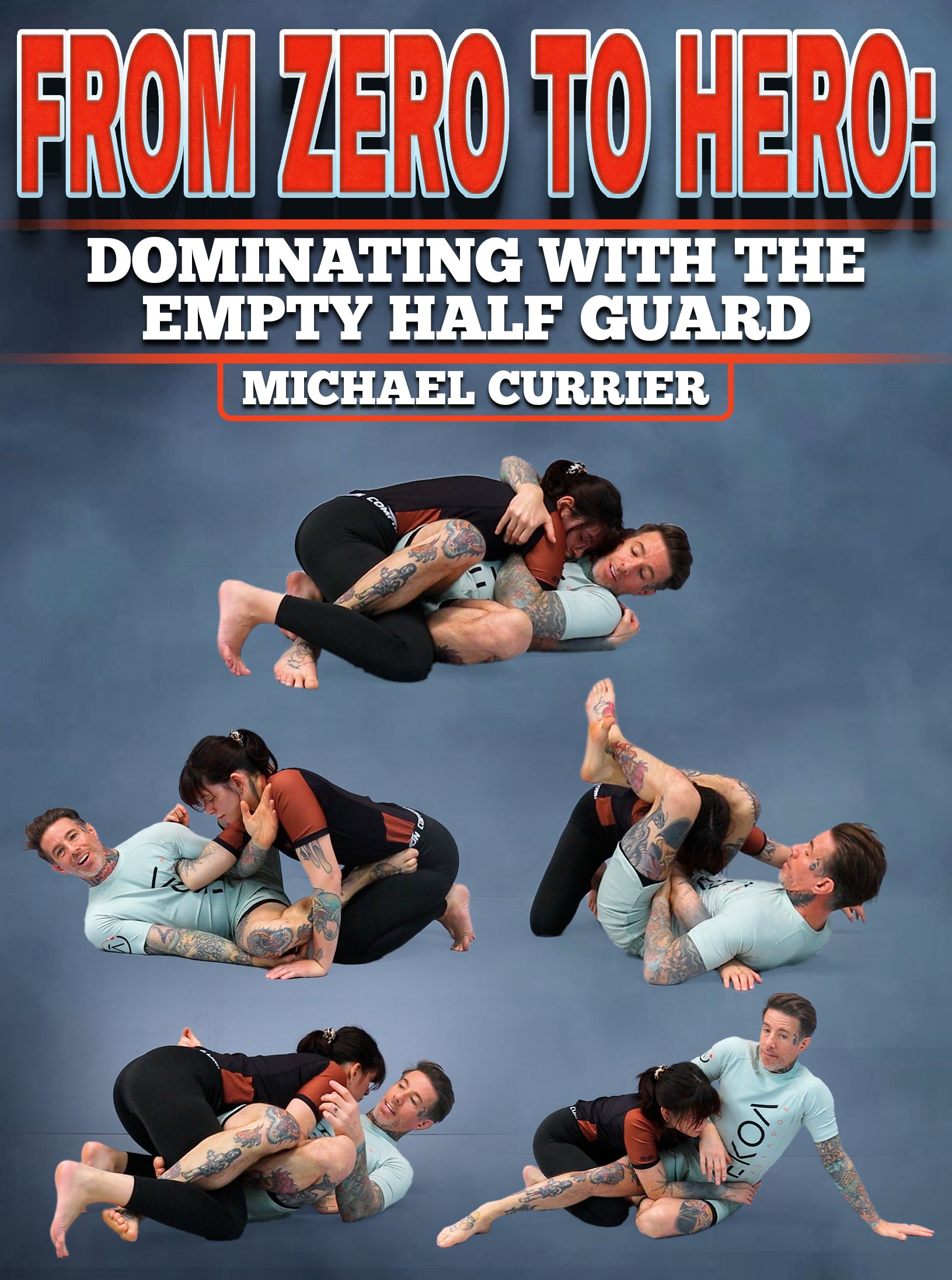 From Zero to Hero: Dominating with the Empty Half Guard by Michael Currier image 1
