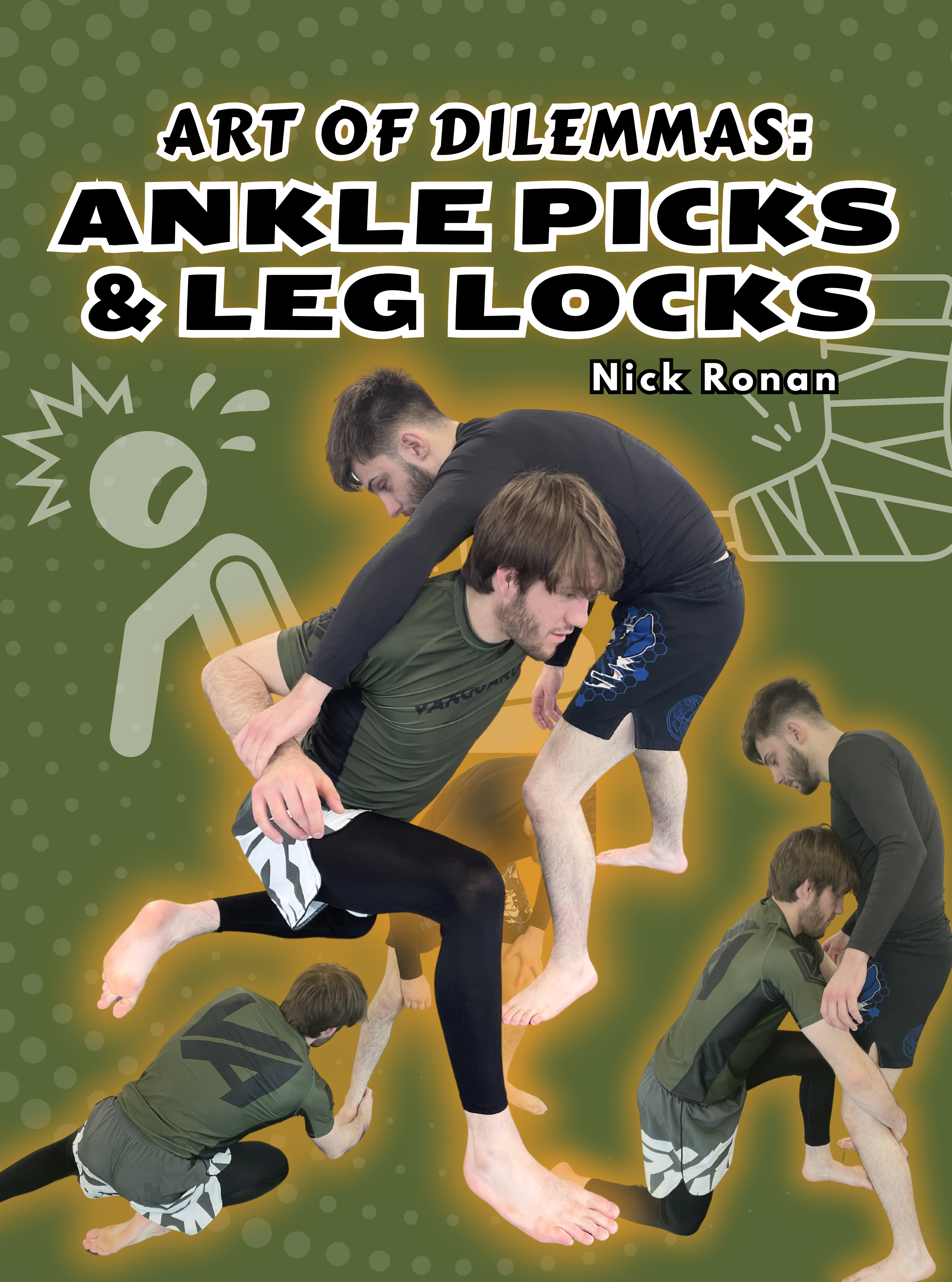 Art of Dilemmas: Ankle Picks and LegLocks by Nick Ronan