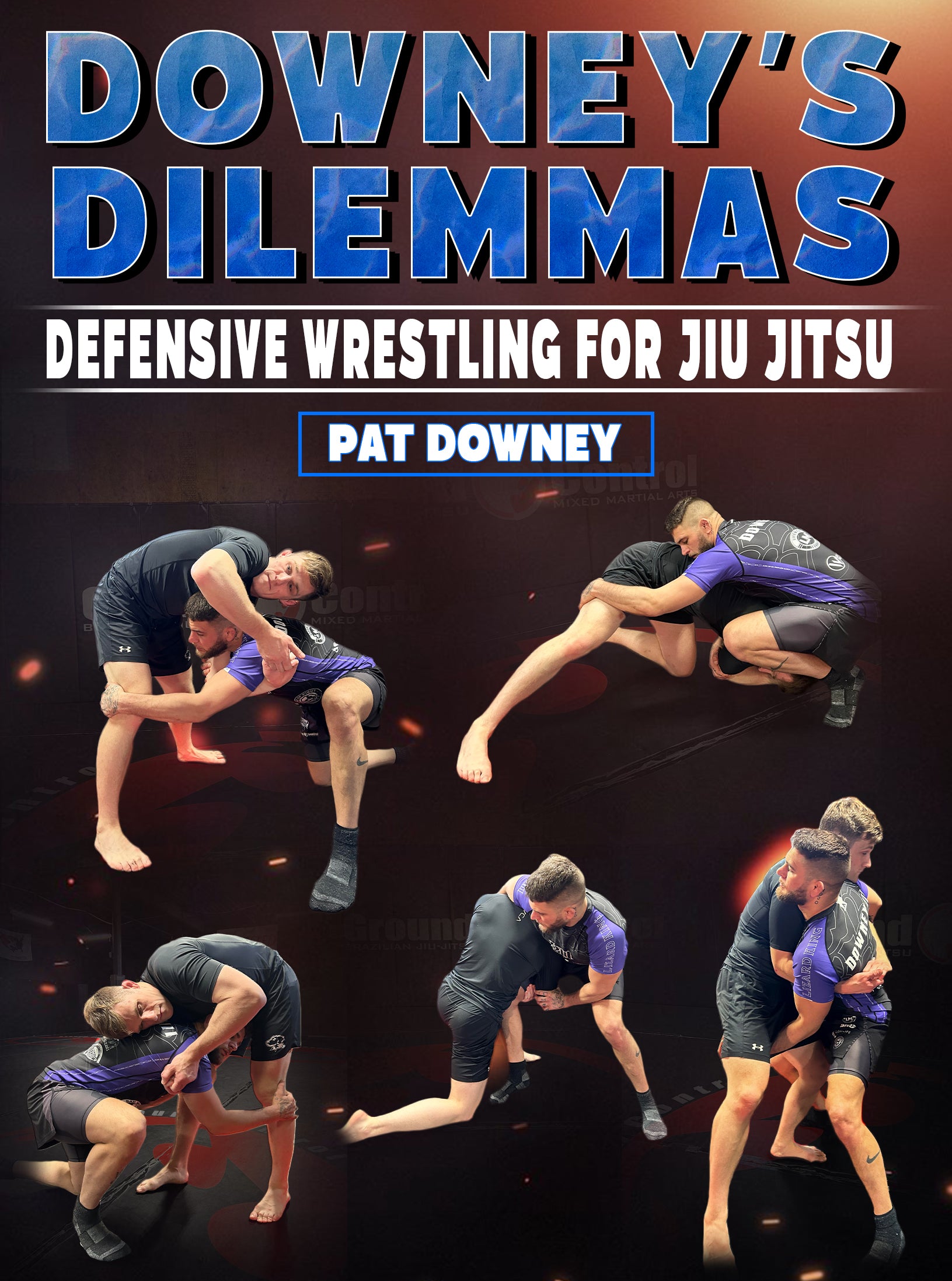 Downey's Dilemmas: Defensive Wrestling for Jiu Jitsu by Pat Downey