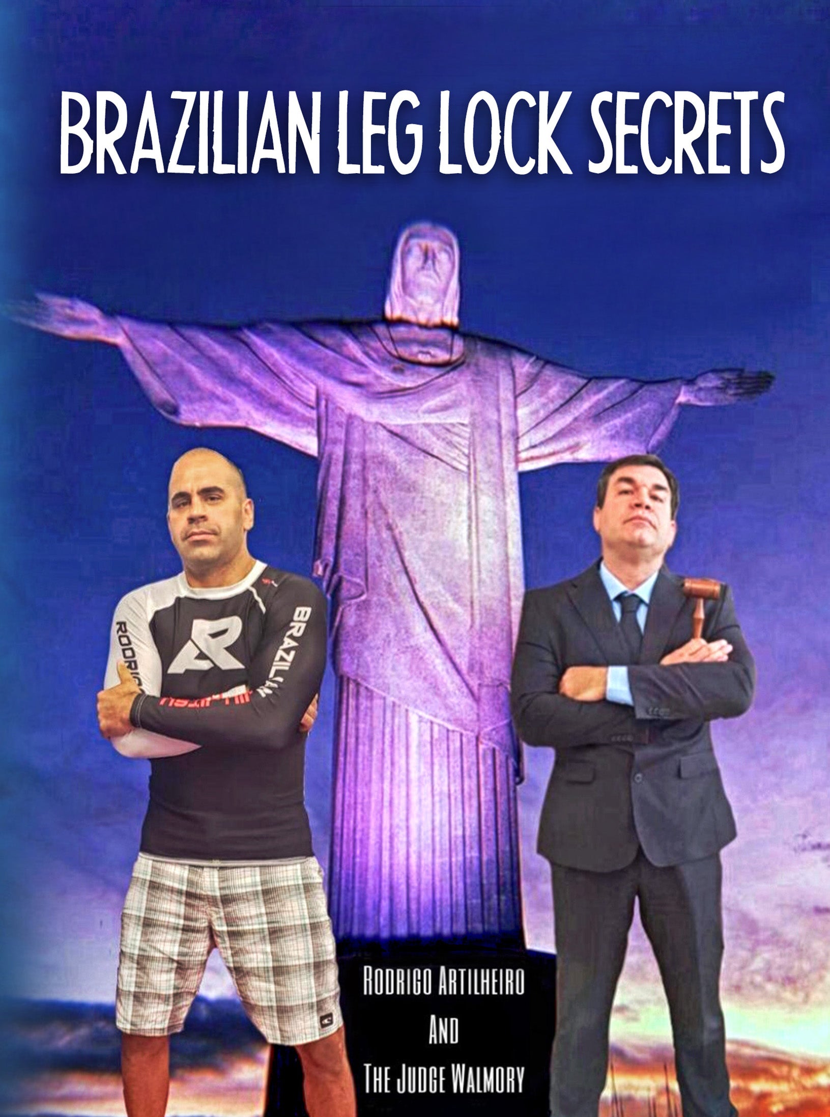 Brazilian Leg Lock Secrets by Rodrigo Artilheiro & Judge Walmory image 1