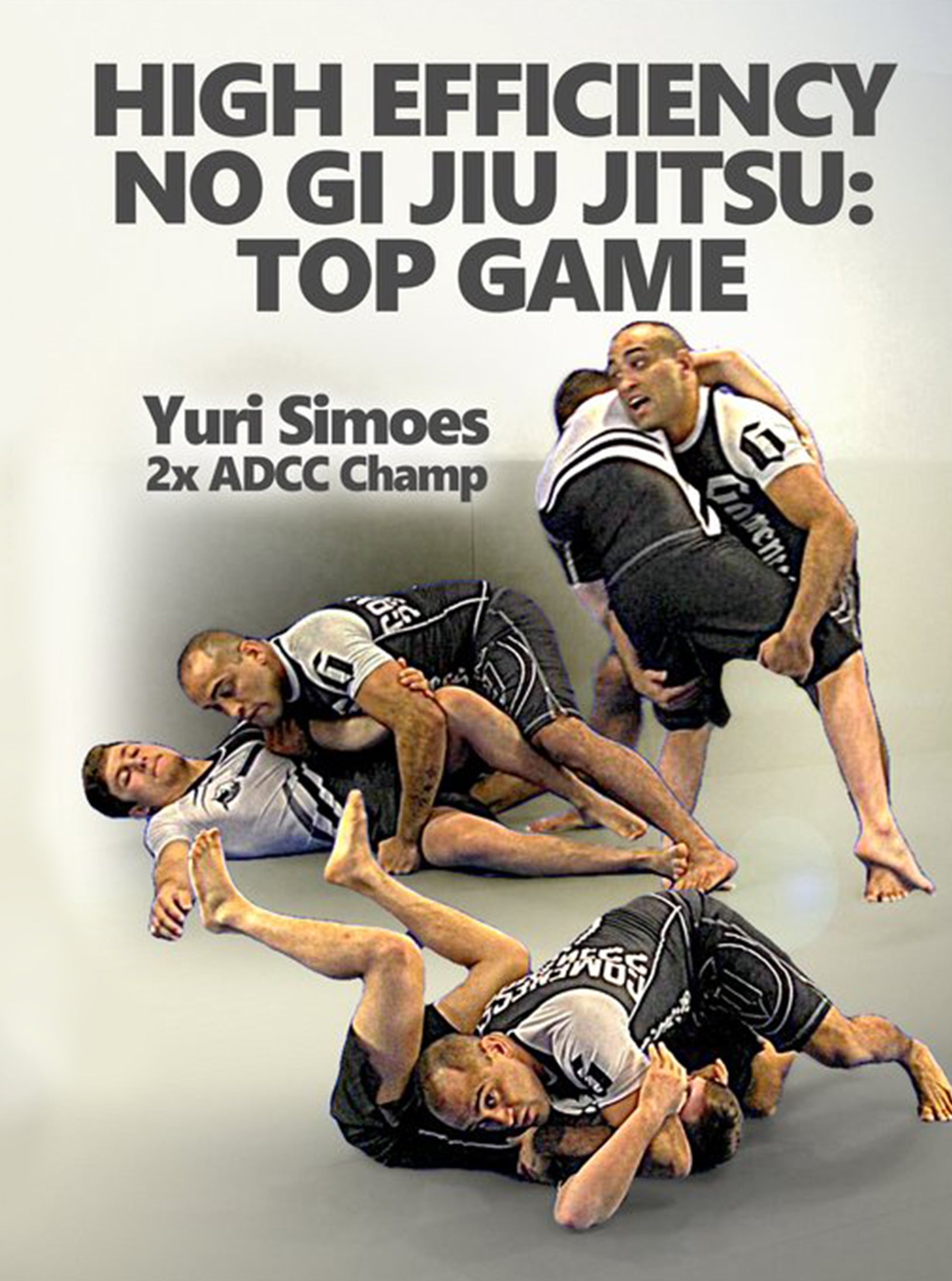 High Efficiency No Gi Jiu Jitsu: Top Game by Yuri Simoes image 1