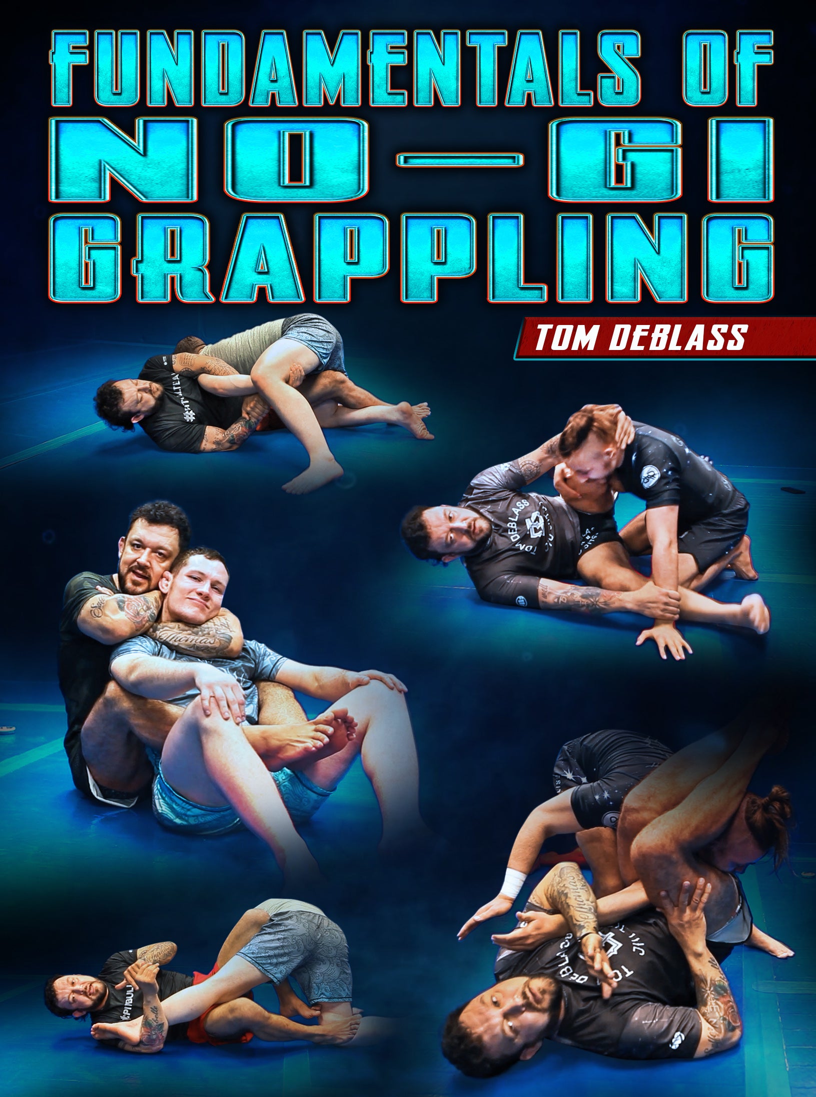 Fundamentals of No Gi Grappling by Tom DeBlass