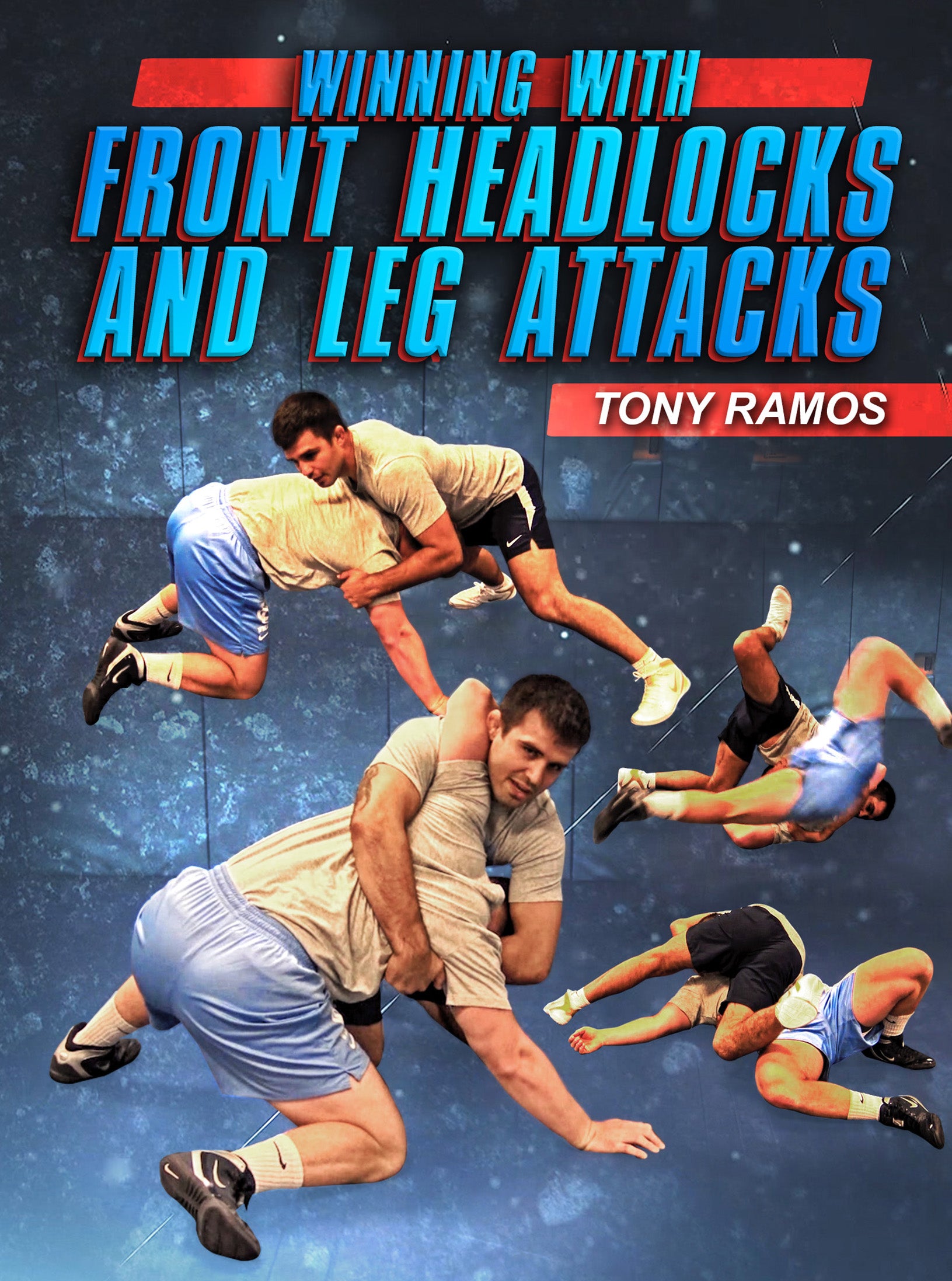 Winning With The Front Headlock & Leg Attacks by Tony Ramos image 1