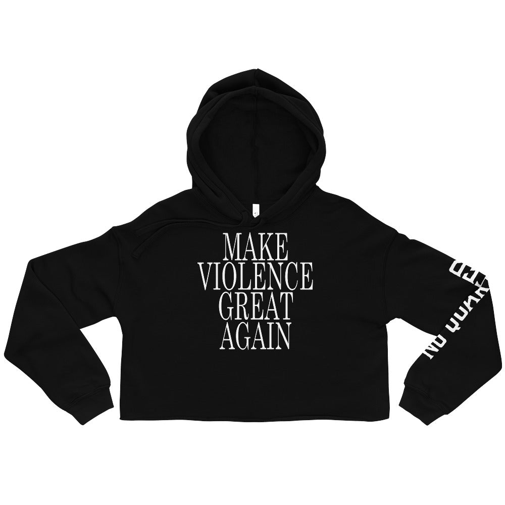 Make Violence Great Again Crop Hoodie