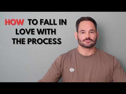 HOW to love the process