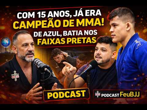 DE FAIXA AZUL ELE JÁ FINALIZAVA OS PRETAS COM 15 ANOS JÁ AREA CAMPEÃO DE MMA #02PODCAST FEUBJJ