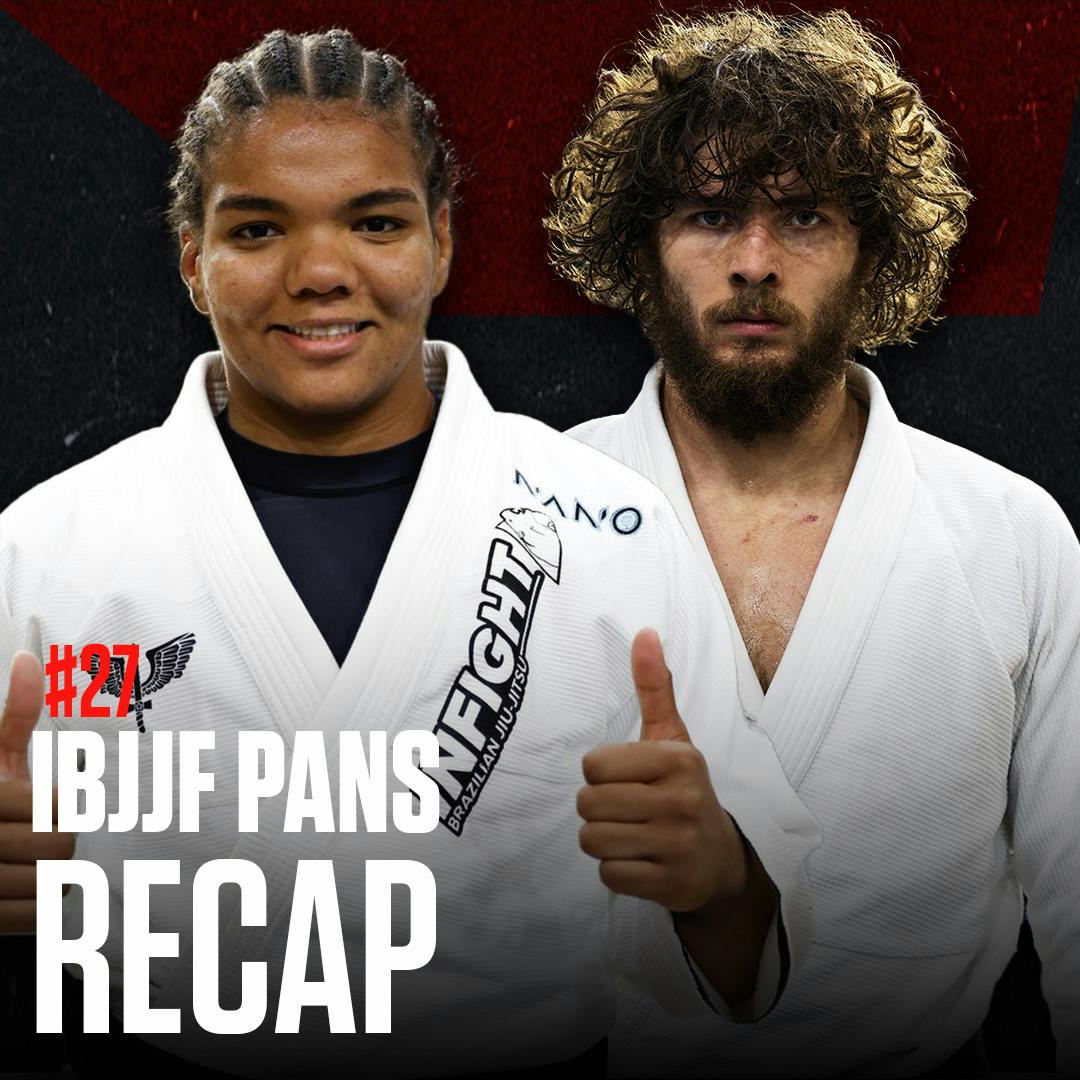 #27 - What Happened At IBJJF Pans?