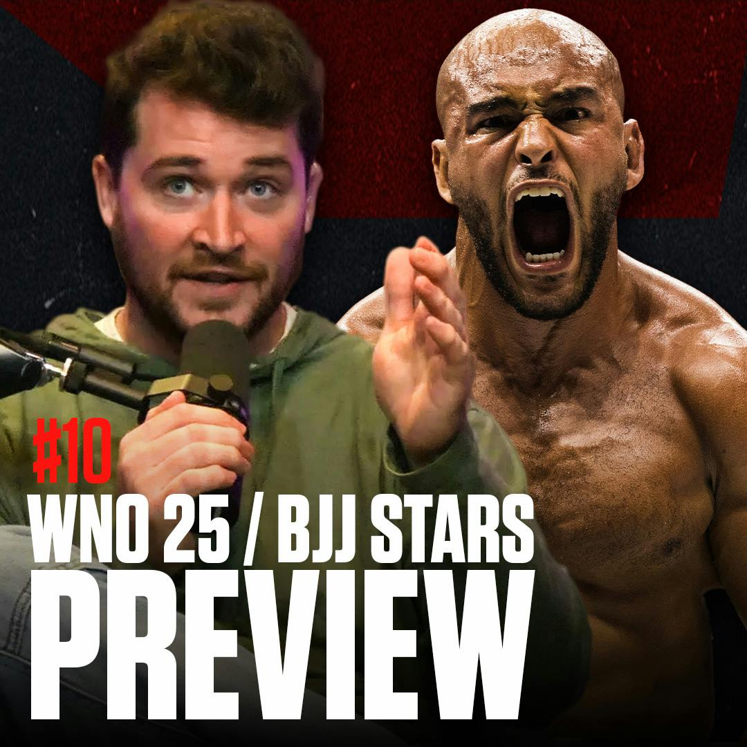 #10 - Things Are Heating Up At WNO 25 And BJJ Stars 14