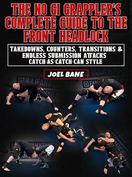 No-Gi Grapplers Guide To Front Headlock by Joel Bane