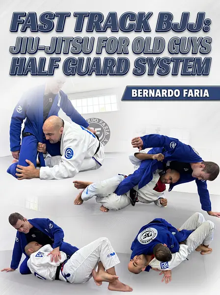 Fast Track BJJ: Jiu Jitsu for Old Guys - Half Guard System by Bernardo Faria