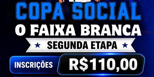COPA SOCIAL O FAIXA BRANCA COM KIMONO 2ª ETAPA