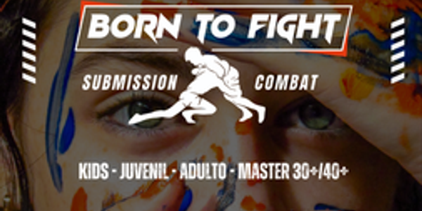 COPA BORN TO FIGHT SUBMISSION COMBAT 12 - EDICAO