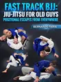 Fast Track BJJ: Jiu Jitsu For Old Guys Positional Escapes From Everywhere by Bernardo Faria image 1