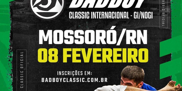 BADBOY CLASSIC INTERNACIONAL DE JIU JITSU - MOSSORÓ |RN - 2026 - NOGI ( SEM KIMONO )