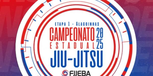CAMPEONATO ESTADUAL DE JIU JITSU 2025 - FJJEBA | I ETAPA - NOGI ( SEM KIMONO )