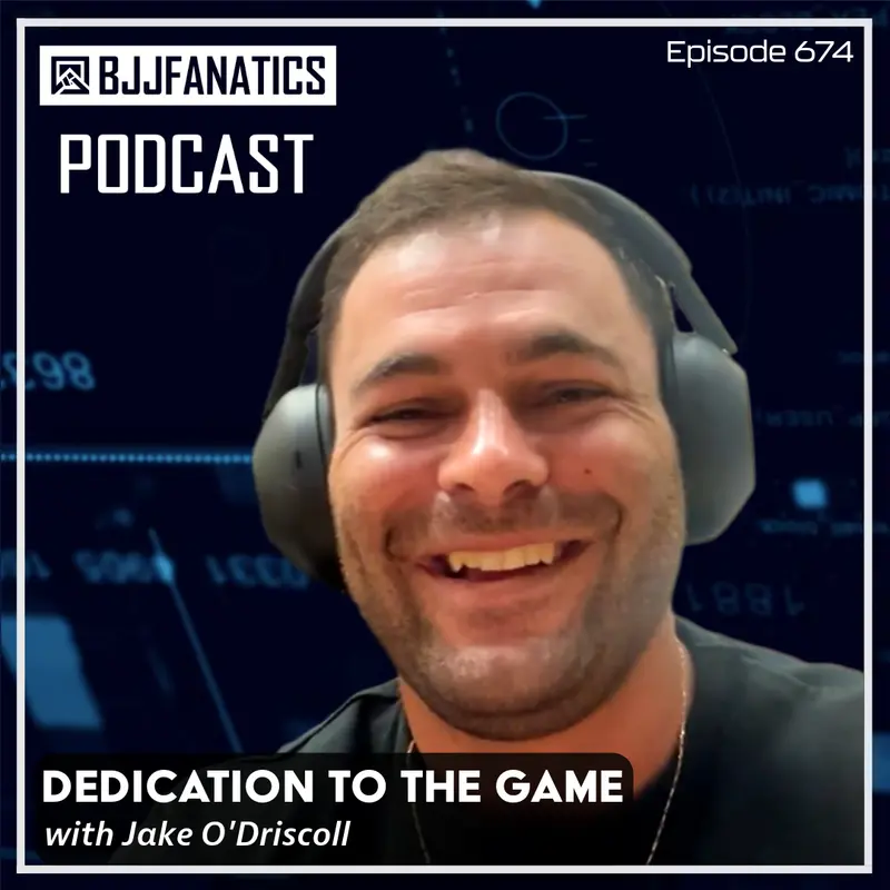 BJJ Fanatics 673: Jake O'Driscoll