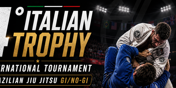 4° ITALIAN TROPHY INTERNATIONAL TOURNAMENT BRAZILIAN JIU JITSU GI/NO-GI