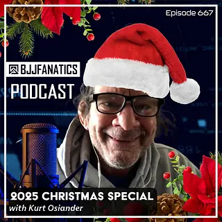 BJJ Fanatics 667: Xmas with Kurt