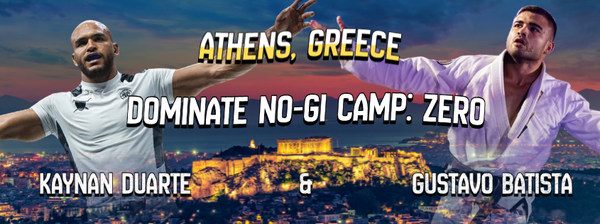 DOMINATE NO GI CAMP - KAYNAN DUARTE - GUSTAVO BATISTA - ATHENS GREECE