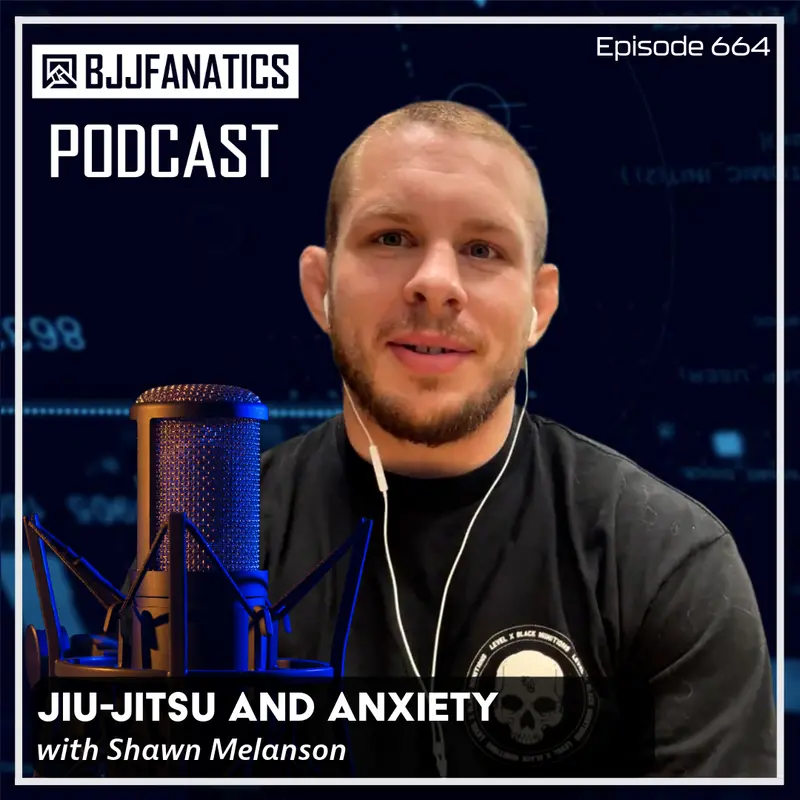 BJJ Fanatics 664: Shawn Melanson
