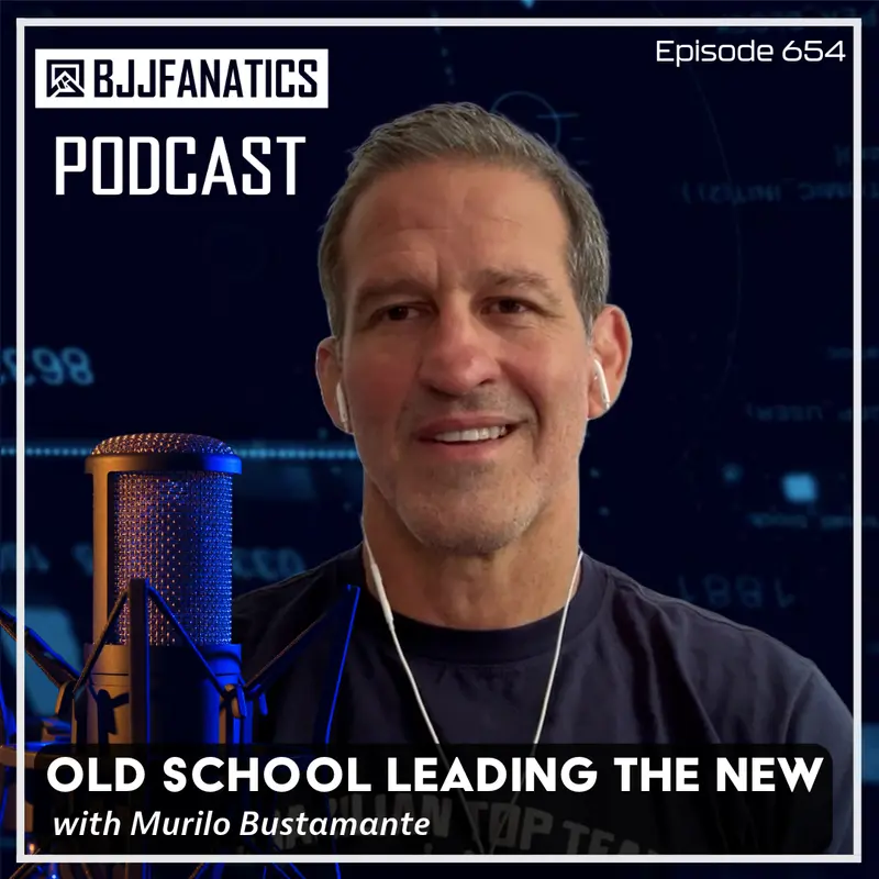 BJJ Fanatics 654: Murilo Mustamante