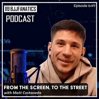 BJJ Fanatics 649: Matt Castaneda