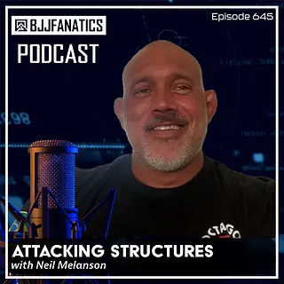 BJJ Fanatics 645: Neil Melanson