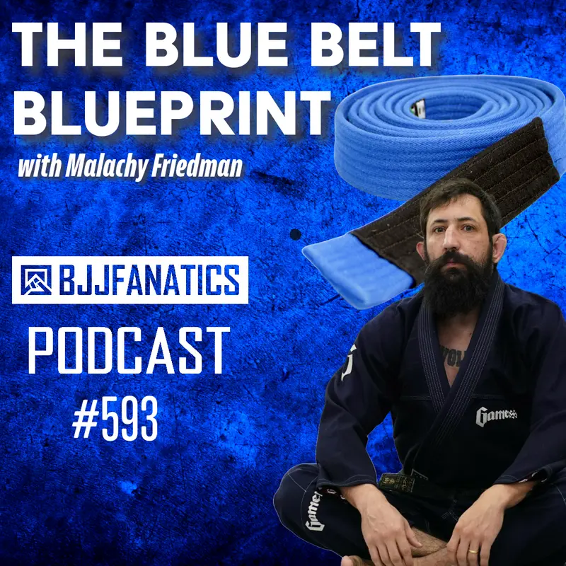 BJJ Fanatics 593: Malachy Friedman
