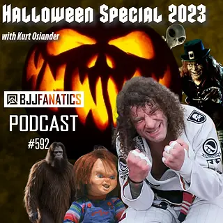 BJJ Fanatics 592: Kurt Osiander Halloween Special 2023