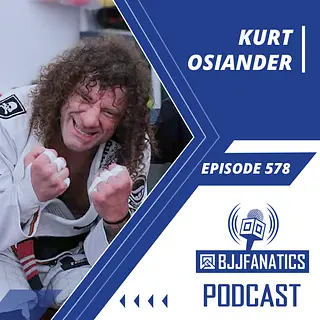 BJJ Fanatics 578: Kurt Osiander