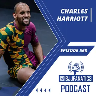 BJJ Fanatics 568: Charles Harriott