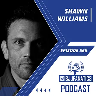 BJJ Fanatics 566: Shawn Williams