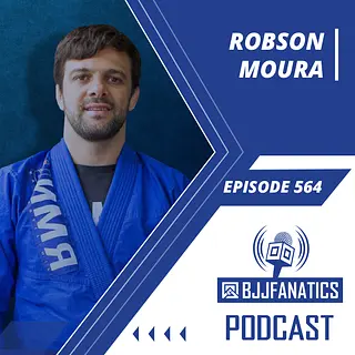BJJ Fanatics 564: Robson Moura
