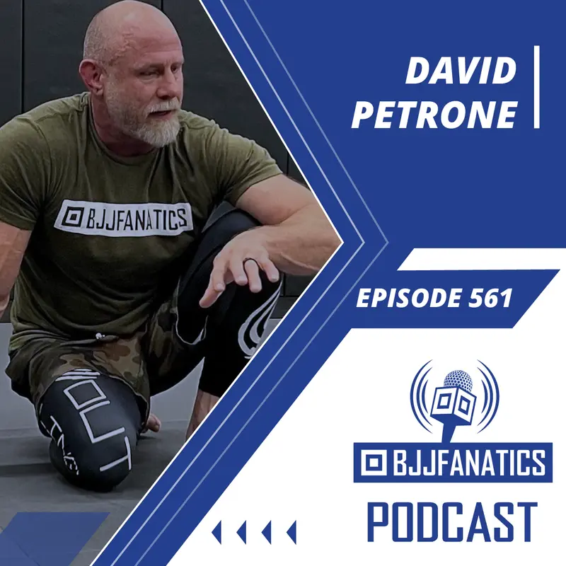 BJJ Fanatics 561: David Petrone