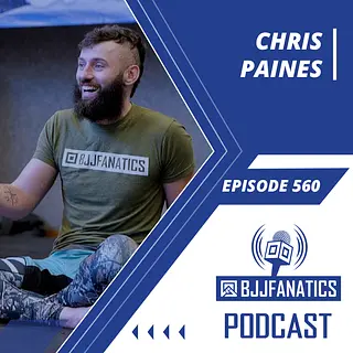 BJJ Fanatics 560: Chris Paines