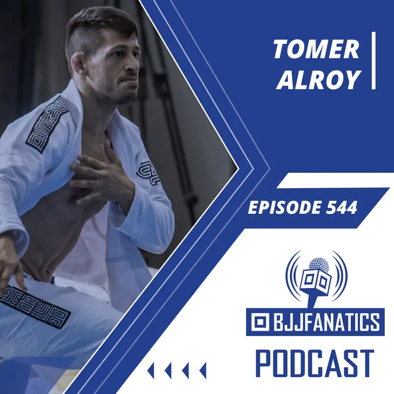 BJJ Fanatics 544: Tomer Alroy