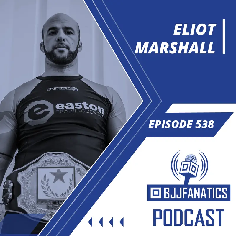 BJJ Fanatics 538: Eliot Marshall