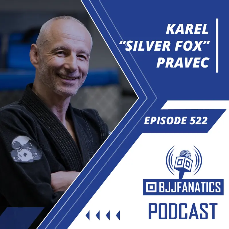 BJJ Fanatics 522: Karel "Silverfox" Pravec