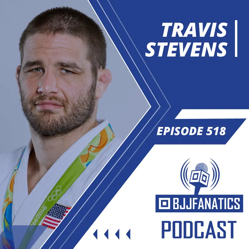 BJJ Fanatics 518: Travis Stevens