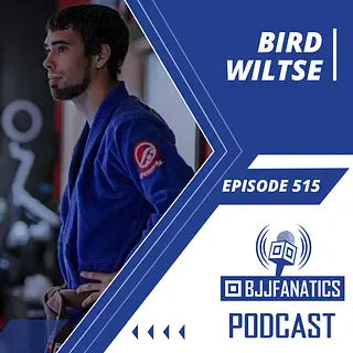 BJJ Fanatics 515: Bird Wiltse