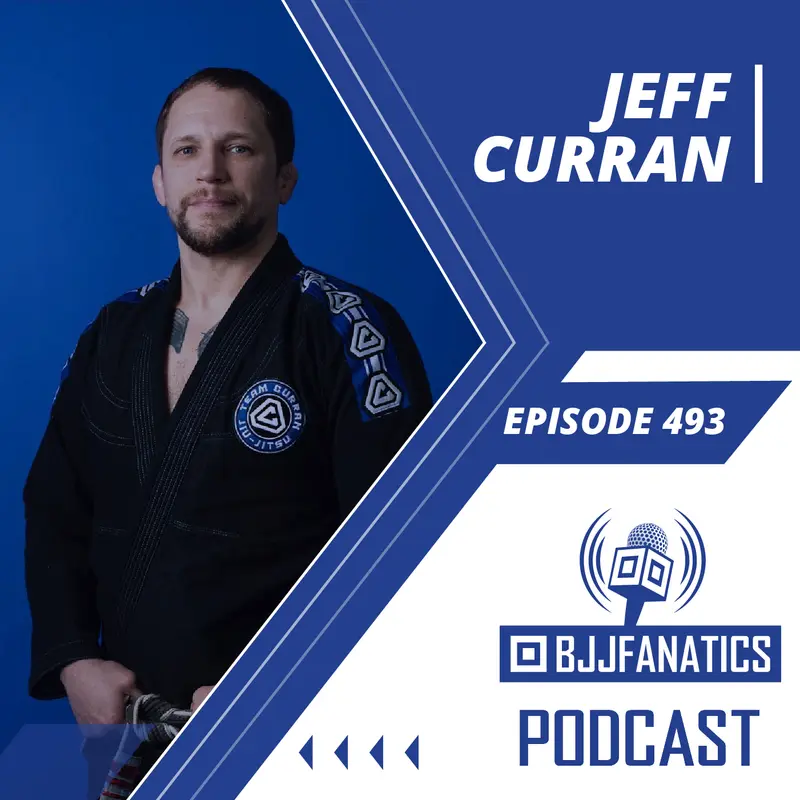 BJJ Fanatics 493: Jeff Curran