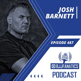 BJJ Fanatics 487: Josh Barnett