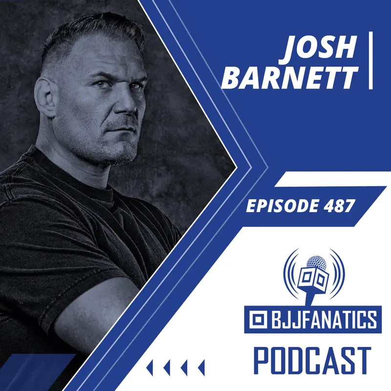 BJJ Fanatics 487: Josh Barnett