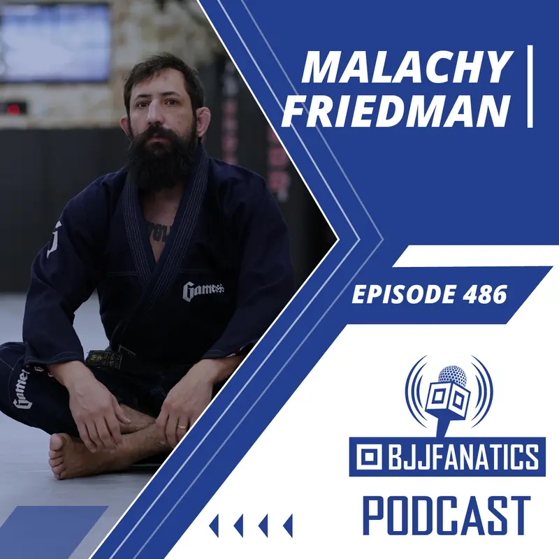 BJJ Fanatics 486: Malachy Friedman