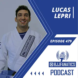 BJJ Fanatics 479: Lucas Lepri