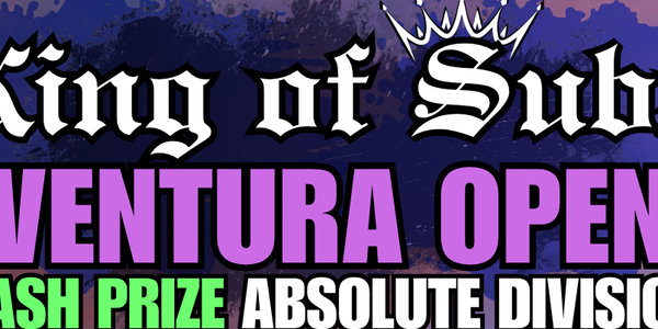 King of Subs - Ventura Open GI & NOGI