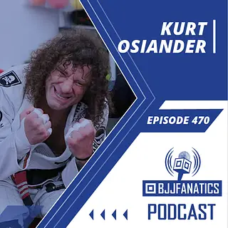 BJJ Fanatics 470: Kurt Osiander