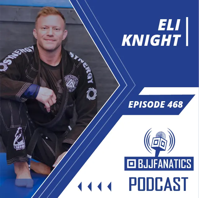 BJJ Fanatics 468 - Eli Knight