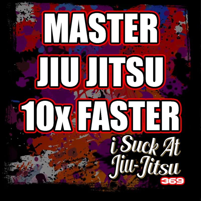 #369 Learn BJJ 10x Faster | 3-Step System